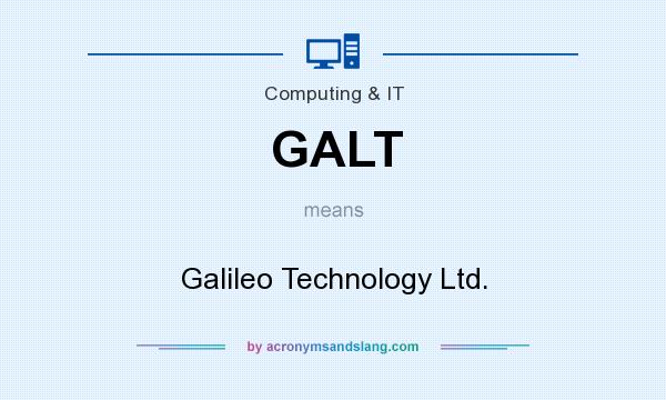 What does GALT mean? It stands for Galileo Technology Ltd.