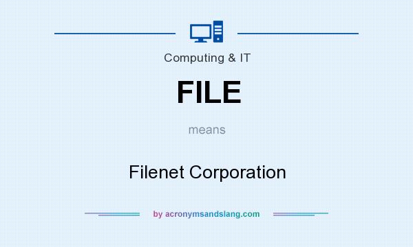 What does FILE mean? It stands for Filenet Corporation