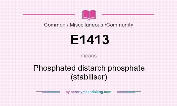 What does E1413 mean? It stands for Phosphated distarch phosphate (stabiliser)