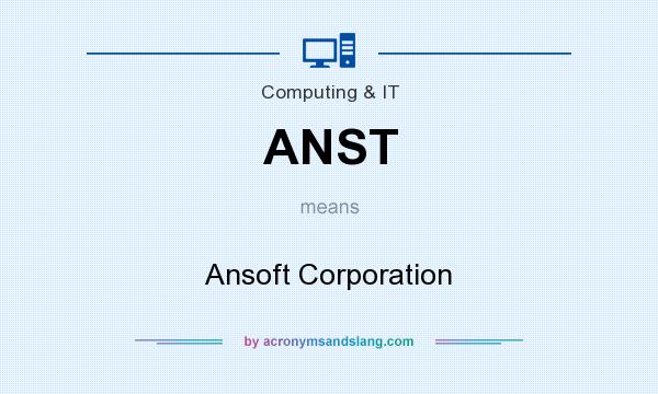What does ANST mean? It stands for Ansoft Corporation