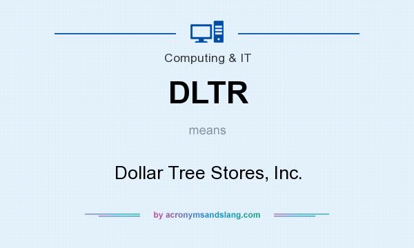 What does DLTR mean? It stands for Dollar Tree Stores, Inc.