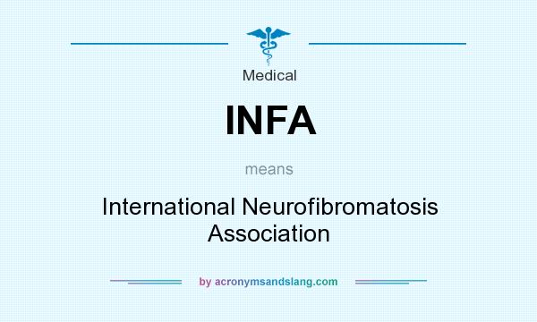 What does INFA mean? It stands for International Neurofibromatosis Association