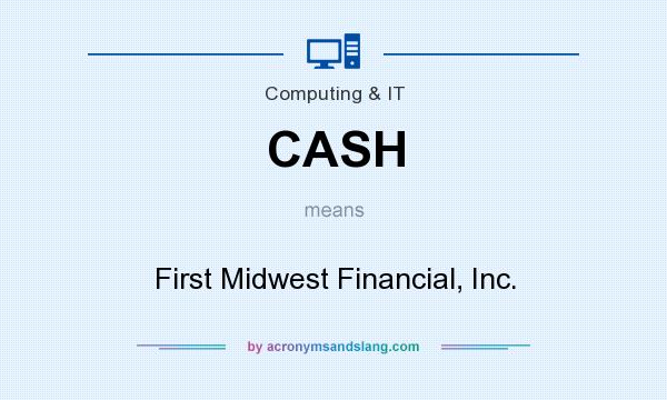 What does CASH mean? It stands for First Midwest Financial, Inc.