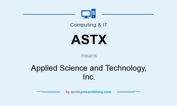 What does ASTX mean? It stands for Applied Science and Technology, Inc.