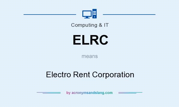 What does ELRC mean? It stands for Electro Rent Corporation