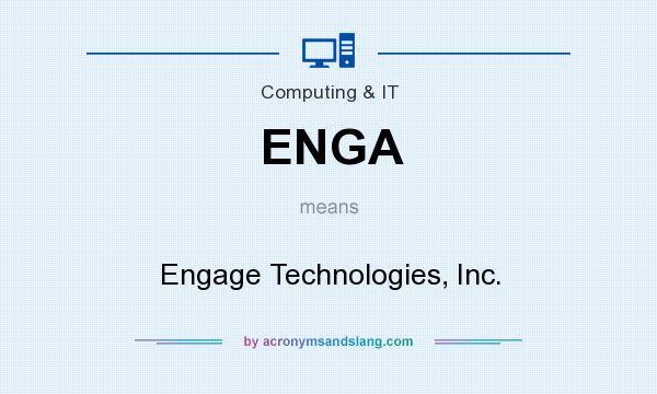 What does ENGA mean? It stands for Engage Technologies, Inc.