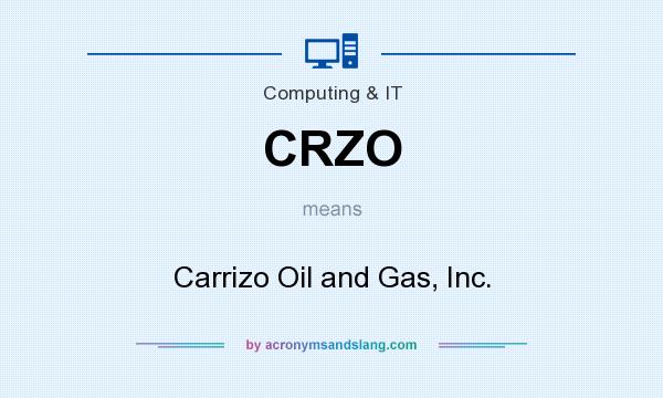 What does CRZO mean? It stands for Carrizo Oil and Gas, Inc.