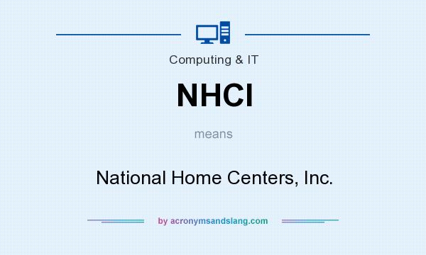 What does NHCI mean? It stands for National Home Centers, Inc.