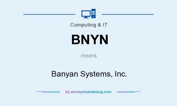 What does BNYN mean? It stands for Banyan Systems, Inc.