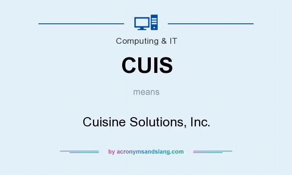 What does CUIS mean? It stands for Cuisine Solutions, Inc.
