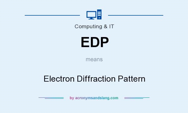 What does EDP mean? It stands for Electron Diffraction Pattern