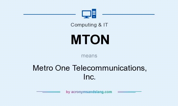 What does MTON mean? It stands for Metro One Telecommunications, Inc.