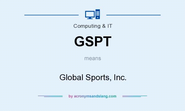 What does GSPT mean? It stands for Global Sports, Inc.