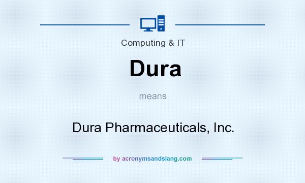 What does Dura mean? It stands for Dura Pharmaceuticals, Inc.