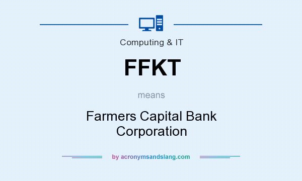 What does FFKT mean? It stands for Farmers Capital Bank Corporation