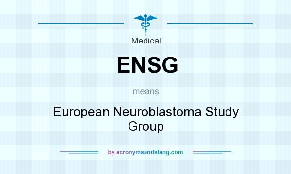 What does ENSG mean? It stands for European Neuroblastoma Study Group