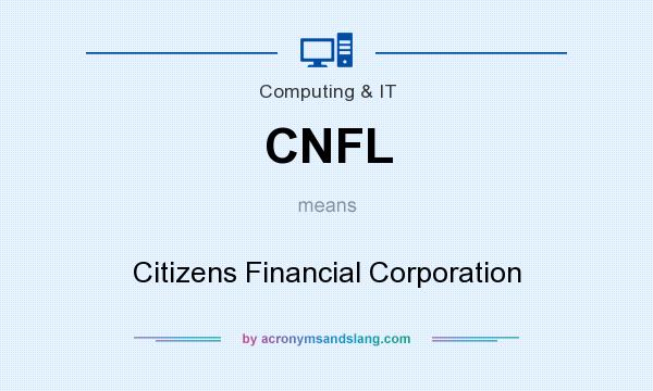 What does CNFL mean? It stands for Citizens Financial Corporation