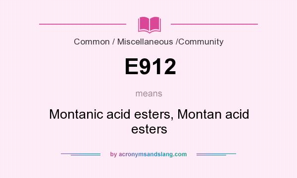 What does E912 mean? It stands for Montanic acid esters, Montan acid esters