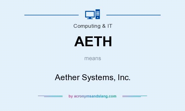 What does AETH mean? It stands for Aether Systems, Inc.