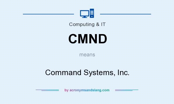 What does CMND mean? It stands for Command Systems, Inc.