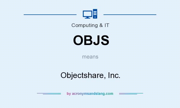 What does OBJS mean? It stands for Objectshare, Inc.