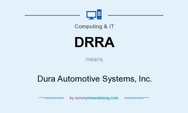 What does DRRA mean? It stands for Dura Automotive Systems, Inc.