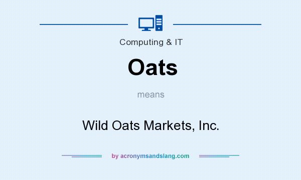What does Oats mean? It stands for Wild Oats Markets, Inc.