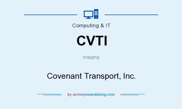 What does CVTI mean? It stands for Covenant Transport, Inc.