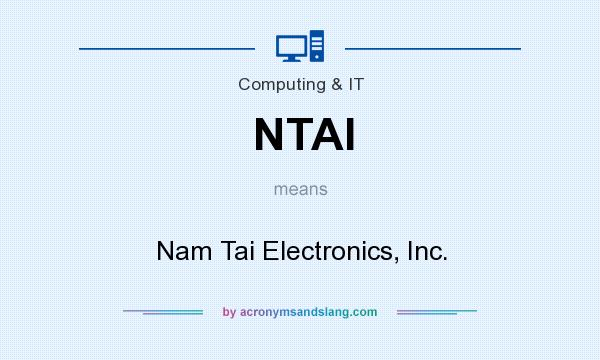 What does NTAI mean? It stands for Nam Tai Electronics, Inc.