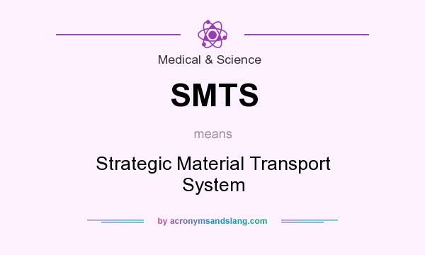What does SMTS mean? It stands for Strategic Material Transport System