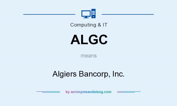 What does ALGC mean? It stands for Algiers Bancorp, Inc.