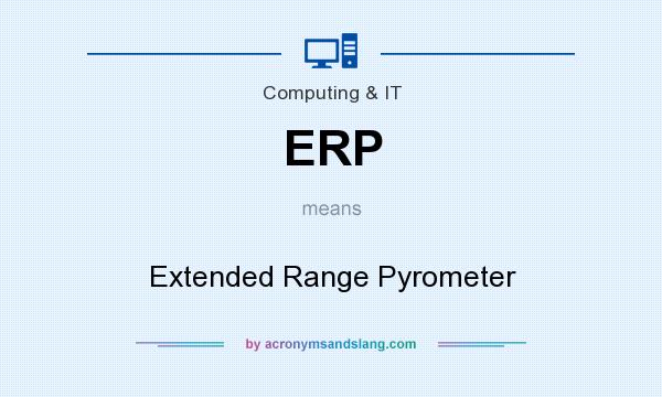 What does ERP mean? It stands for Extended Range Pyrometer