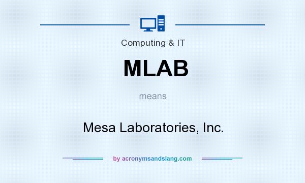 What does MLAB mean? It stands for Mesa Laboratories, Inc.