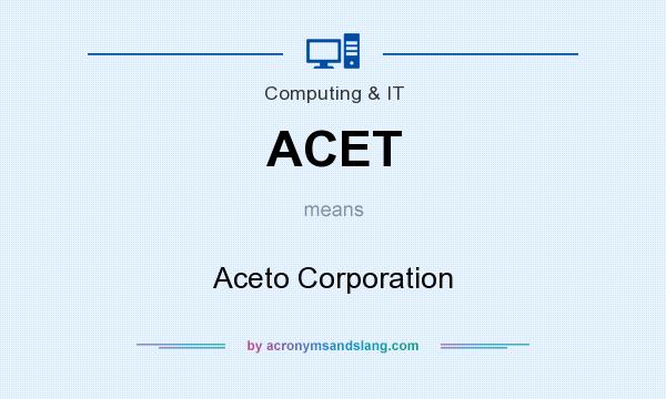 What does ACET mean? It stands for Aceto Corporation