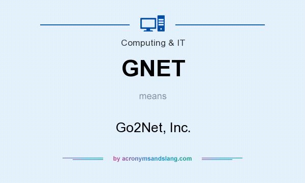 What does GNET mean? It stands for Go2Net, Inc.