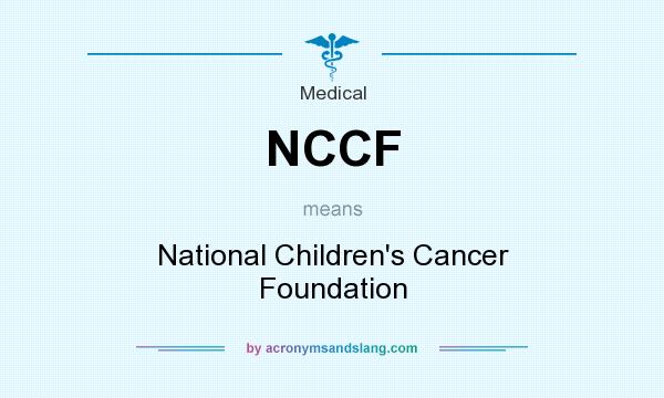 What does NCCF mean? It stands for National Children`s Cancer Foundation