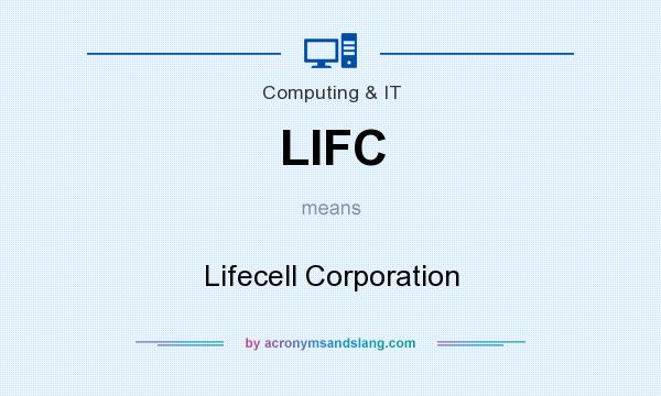 What does LIFC mean? It stands for Lifecell Corporation