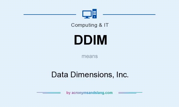 What does DDIM mean? It stands for Data Dimensions, Inc.