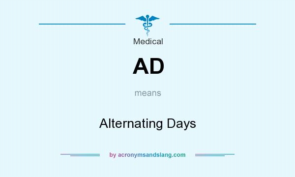 What does AD mean? It stands for Alternating Days