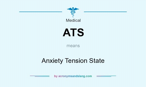 What does ATS mean? It stands for Anxiety Tension State