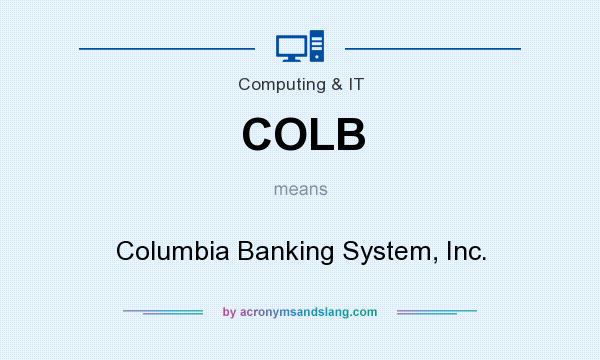 What does COLB mean? It stands for Columbia Banking System, Inc.