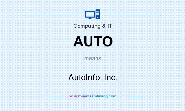 What does AUTO mean? It stands for AutoInfo, Inc.