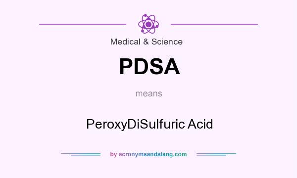 What does PDSA mean? It stands for PeroxyDiSulfuric Acid