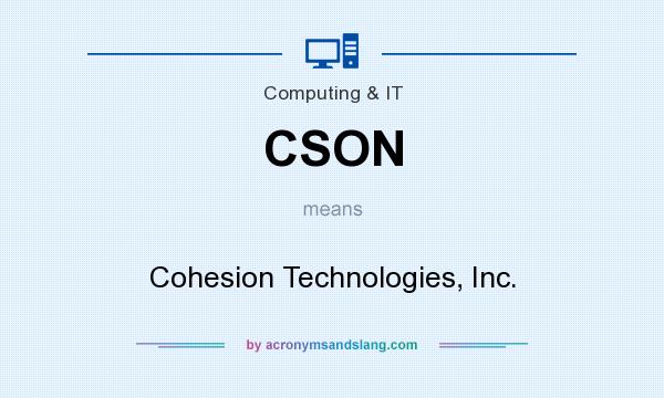 What does CSON mean? It stands for Cohesion Technologies, Inc.