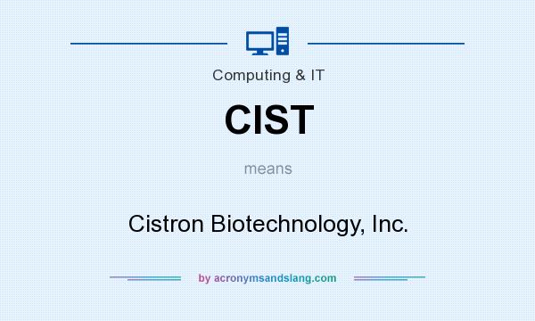 What does CIST mean? It stands for Cistron Biotechnology, Inc.
