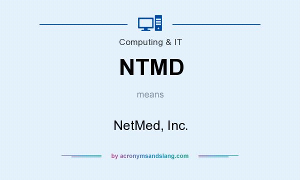 What does NTMD mean? It stands for NetMed, Inc.