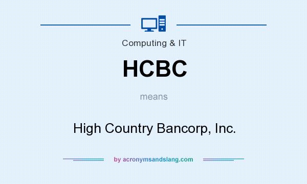What does HCBC mean? It stands for High Country Bancorp, Inc.