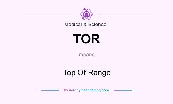 What does TOR mean? It stands for Top Of Range