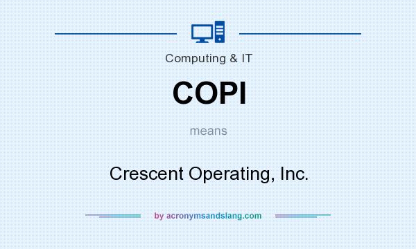 What does COPI mean? It stands for Crescent Operating, Inc.