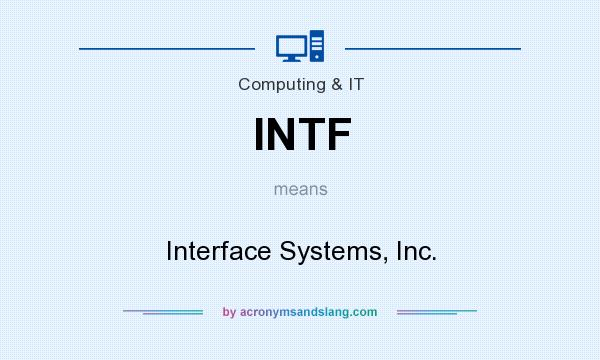 What does INTF mean? It stands for Interface Systems, Inc.